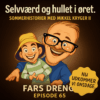 Selvværd og Hullet i Øret  - Sommerhistorier med Mikkel Kryger II